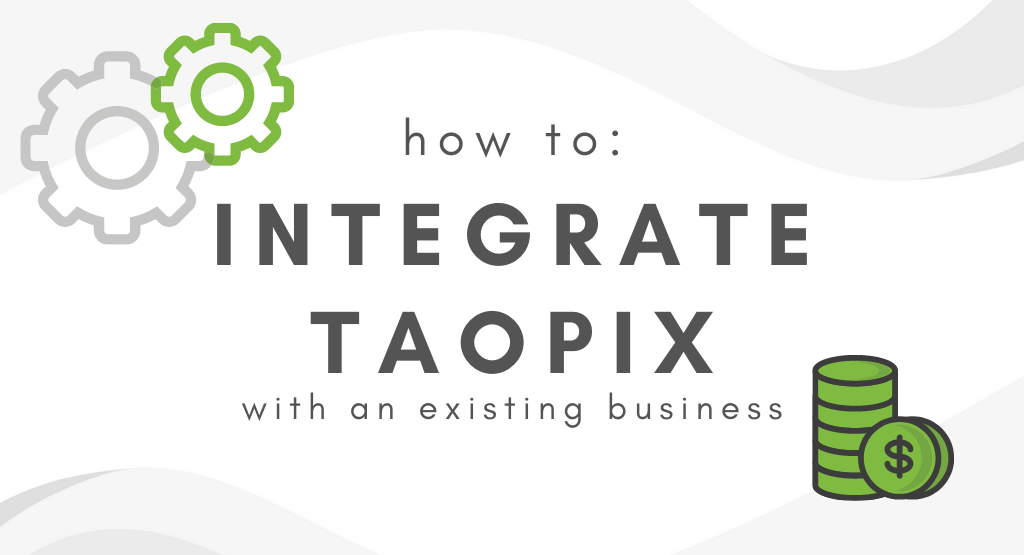 How To: Integrate Taopix with an existing business