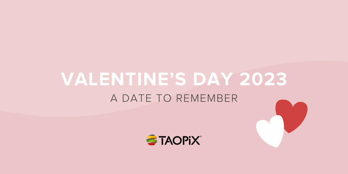 Valentine's Day 2023; A date to remember - Taopix: Personalisation and Photo Commerce Software for Brands, Retailers, Pro Labs and Print Service Providers